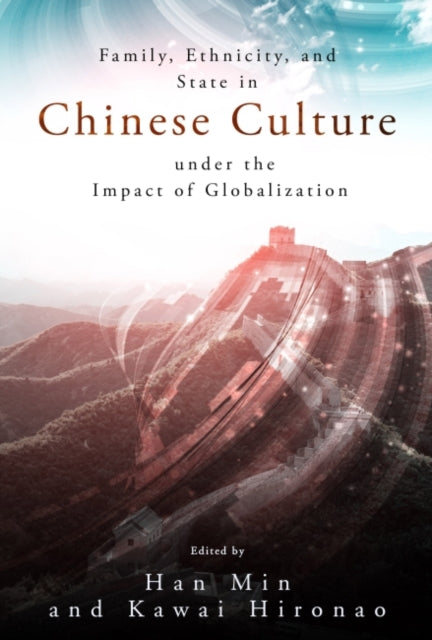 Family, Ethnicity and State in Chinese Culture Under the Impact of Globalization