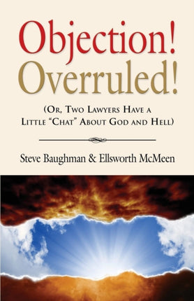 Objection! Overruled! (Or, Two Lawyers Have a Little Chat about God and Hell)