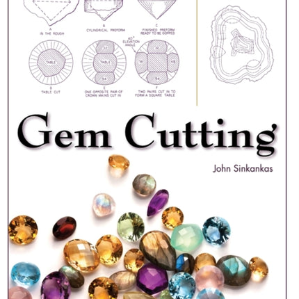 GEM Cutting: A Lapidary's Manual