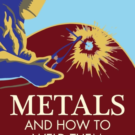 Metals and How to Weld Them