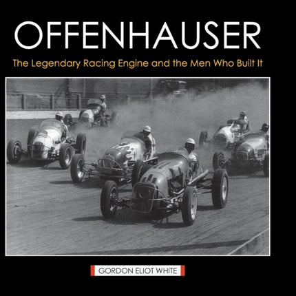 Offenhauser: The Legendary Racing Engine and the Men Who Built It