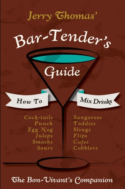 Jerry Thomas' Bartenders Guide: How To Mix Drinks 1862 Reprint: A Bon Vivant's Companion