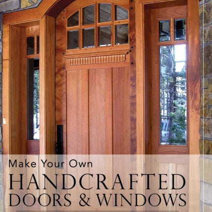 Make Your Own Handcrafted Doors & Windows