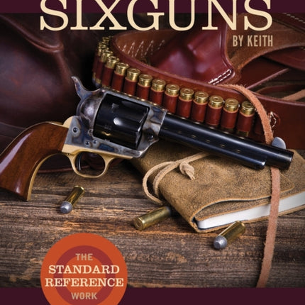Sixguns by Keith: The Standard Reference Work
