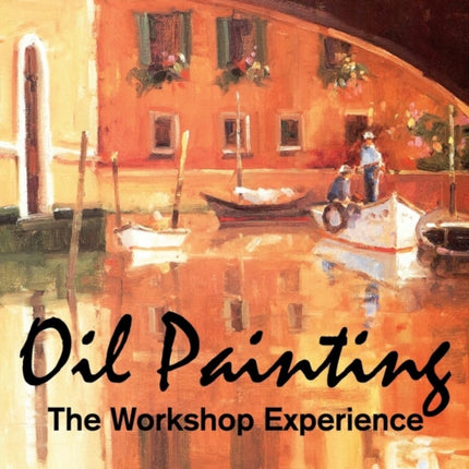 Oil Painting: The Workshop Experience