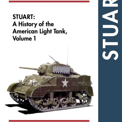 Stuart: A History of the American Light Tank, Vol. 1