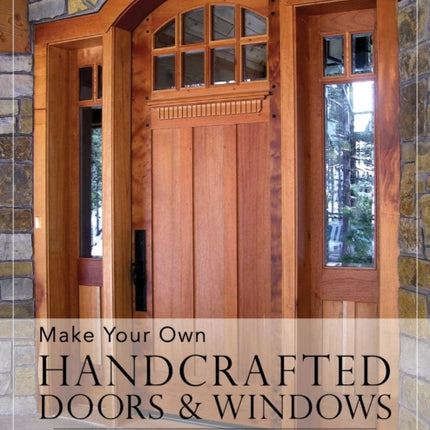 Make Your Own Handcrafted Doors & Windows