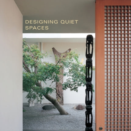 The New Zen Garden: Designing Quiet Spaces