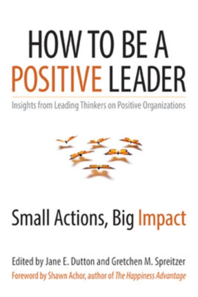 How to Be a Positive Leader: Small Actions, Big Impact