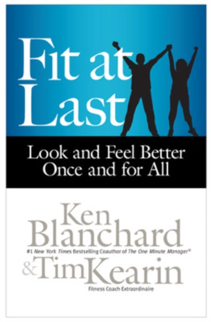 Fit at Last: Look and Feel Better Once and for All