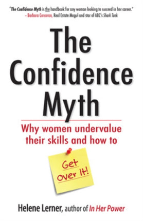 The Confidence Myth: Why Women Undervalue Their Skills, and How to Get Over It