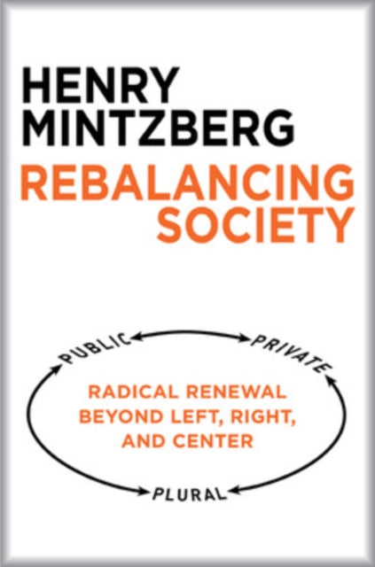 Rebalancing Society: Radical Renewal Beyond Left, Right, and Center