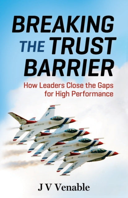 Breaking the Trust Barrier: How Leaders Close the Gaps for High Performance