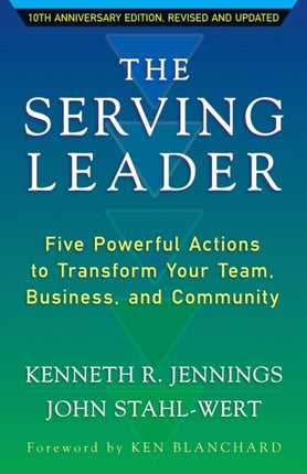 The Serving Leader: Five Powerful Actions to