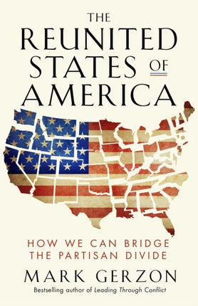 The Reunited States of America: How We Can Bridge the Partisan Divide