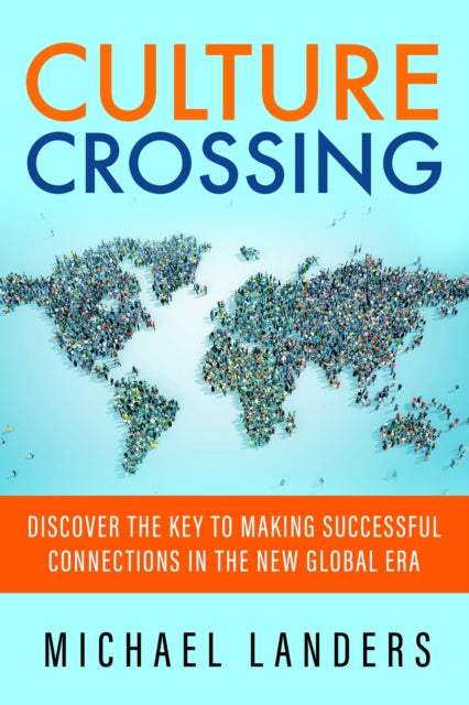 Culture Crossing: Discover the Key to Making Successful Connections in the New Global Era