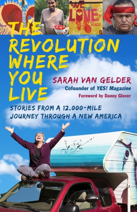 The Revolution Where You Live: Stories from a 12,000-Mile Journey Through a New America