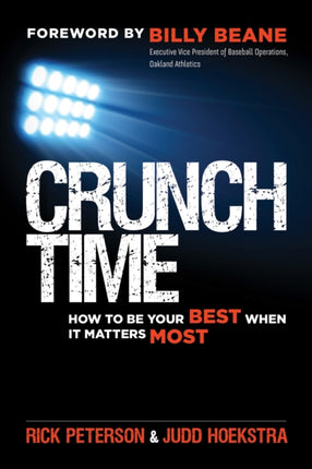 Crunch Time: How to Be Your Best When It Matters Most