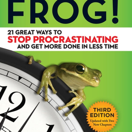 Eat That Frog! 21 Great Ways to Stop Procrastinating and Get More Done in Less Time