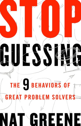 Stop Guessing: The 9 Behaviors of Great Problem