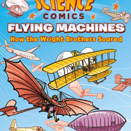 Science Comics: Flying Machines: How the Wright Brothers Soared