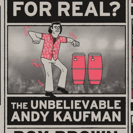 Is This Guy For Real?: The Unbelievable Andy Kaufman