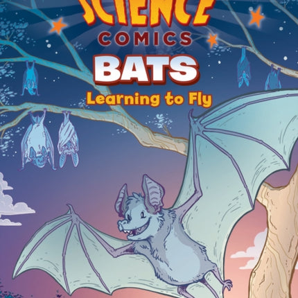 Science Comics: Bats: Learning to Fly