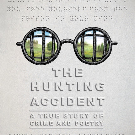 The Hunting Accident: A True Story of Crime and Poetry