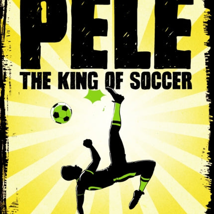 Pelé: The King of Soccer