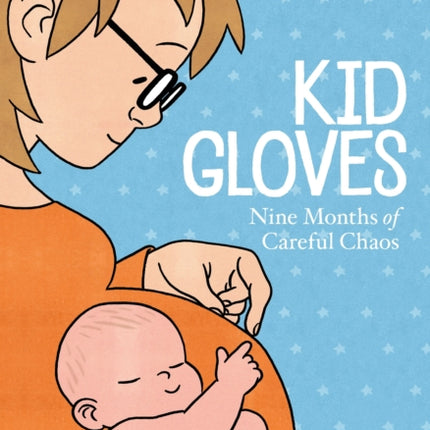 Kid Gloves: Nine Months of Careful Chaos