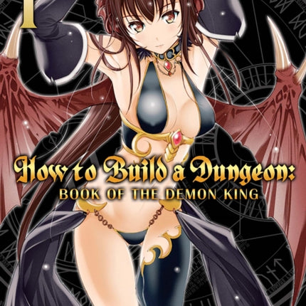 How to Build a Dungeon: Book of the Demon King Vol. 1