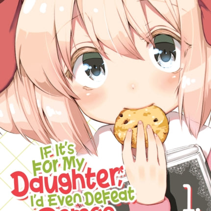 If It's for My Daughter, I'd Even Defeat a Demon Lord (Manga) Vol. 1