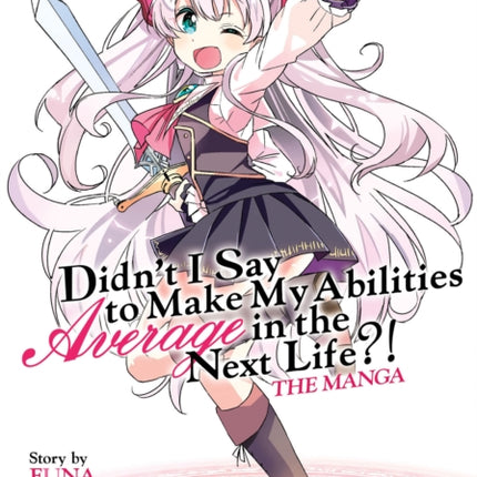 Didn't I Say to Make My Abilities Average in the Next Life?! (Manga) Vol. 1