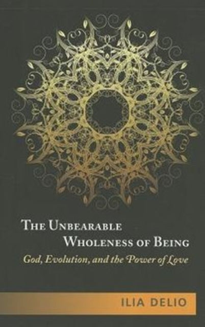The Unbearable Wholeness of Being: God, Evolution
