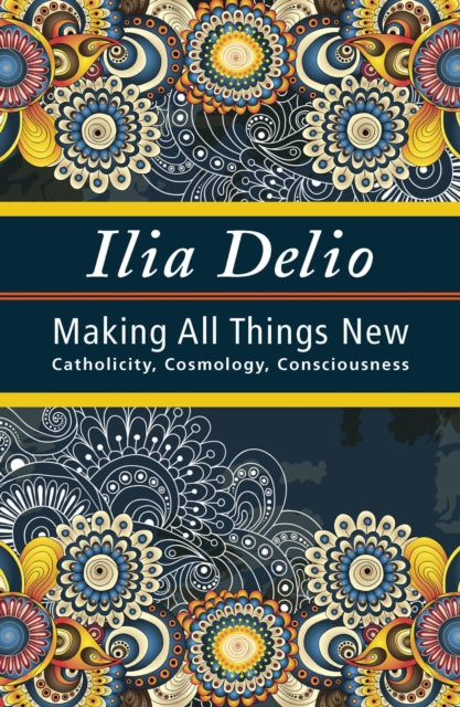 Making All Things New: Catholicity, Cosmology,