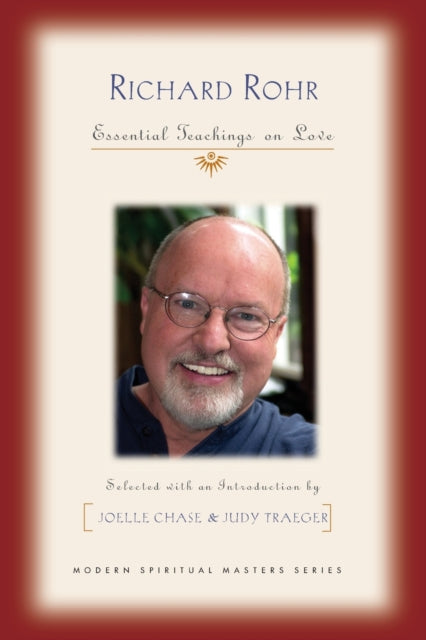 Richard Rohr: Essential Teachings on Love