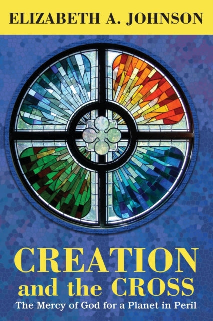 Creation and the Cross: The Mercy of God for a