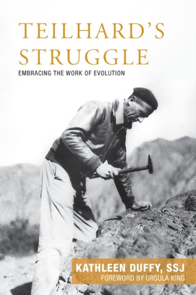 Teilhard’s Struggle: Embracing the Work of