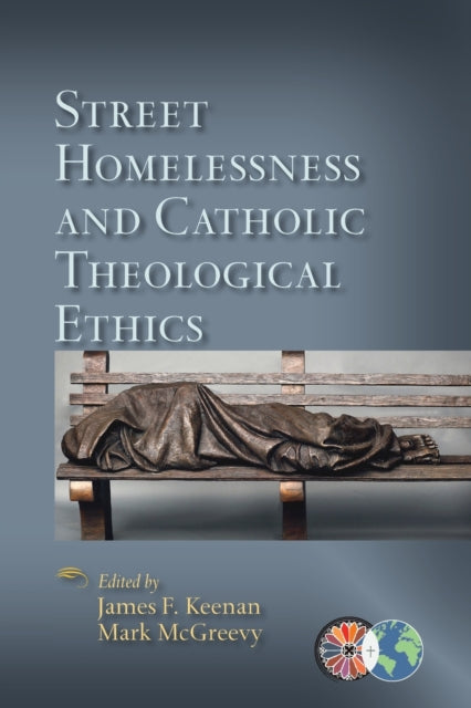 Street Homelessness and Catholic Theological Ethics