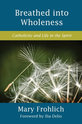 Breathed into Wholeness: Catholicity and Life in the Spirit