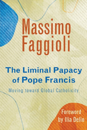 The Liminal Papacy of Pope Francis: Moving toward Global Catholicity