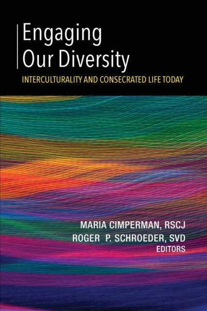 Engaging Our Diversity: Interculturality and Consecrated Life Today