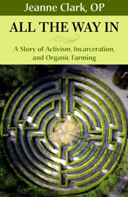 All the Way In: A Story of Activism, Incarceration, and Organic Farming