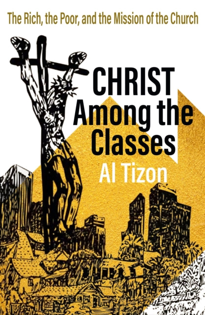 Christ Among The Classes: The Rich, the Poor, and the Mission of the Church