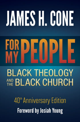 For My People Black Theology and the Black Church  40th Anniversary Edition