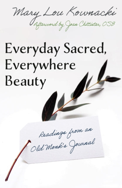 Everyday Sacred Everywhere Beauty Readings from an Old Monks Journal