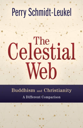 The Celestial Web Buddhism and Christianity A Different Comparison