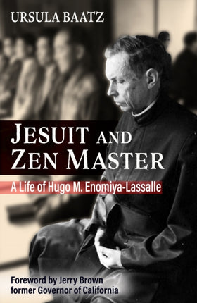 Jesuit and Zen Master A Life of Hugo M.EnomiyaLassalle