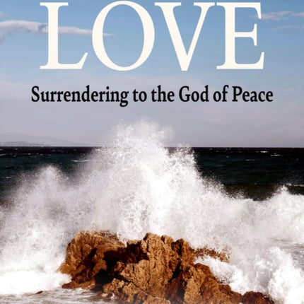 Universal Love Surrendering to the God of Peace