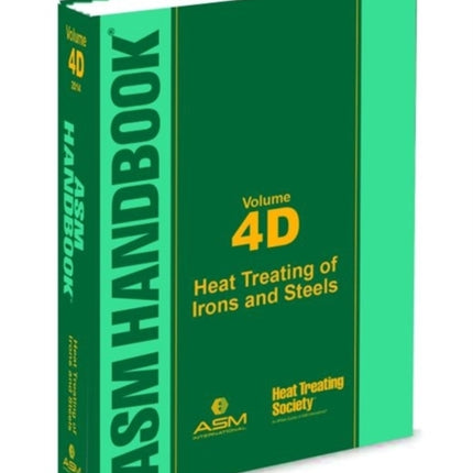 ASM Handbook, Volume 4D: Heat Treating of Irons and Steels